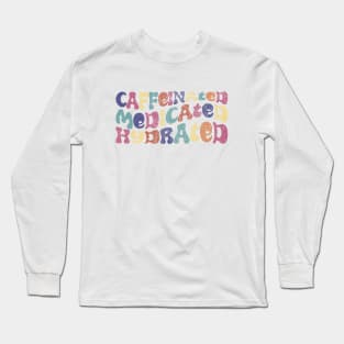 Caffeinated Medicated Hydrated Long Sleeve T-Shirt